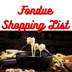 Fondue Shopping List