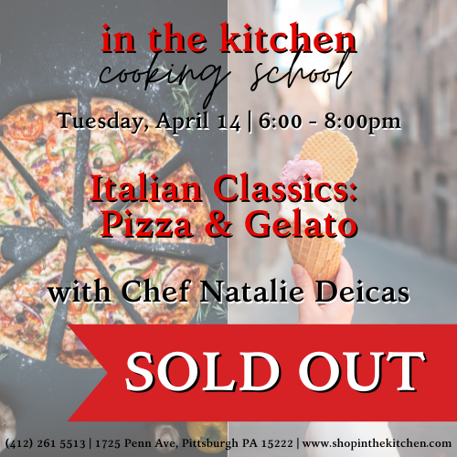COOKING CLASS - TUESDAY, APRIL 14 - ITALIAN CLASSICS: PIZZA & GELATO