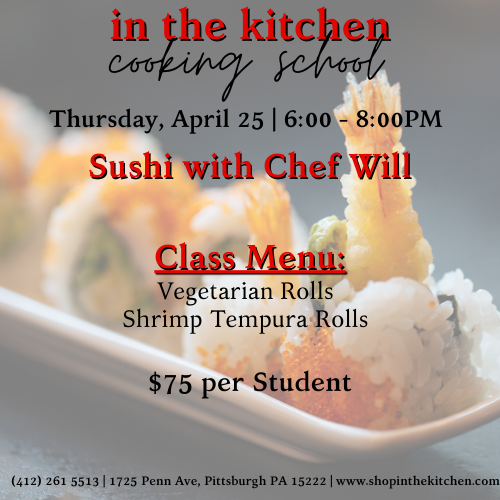 COOKING CLASS - THURSDAY, APRIL 25 - SUSHI WITH CHEF WILL